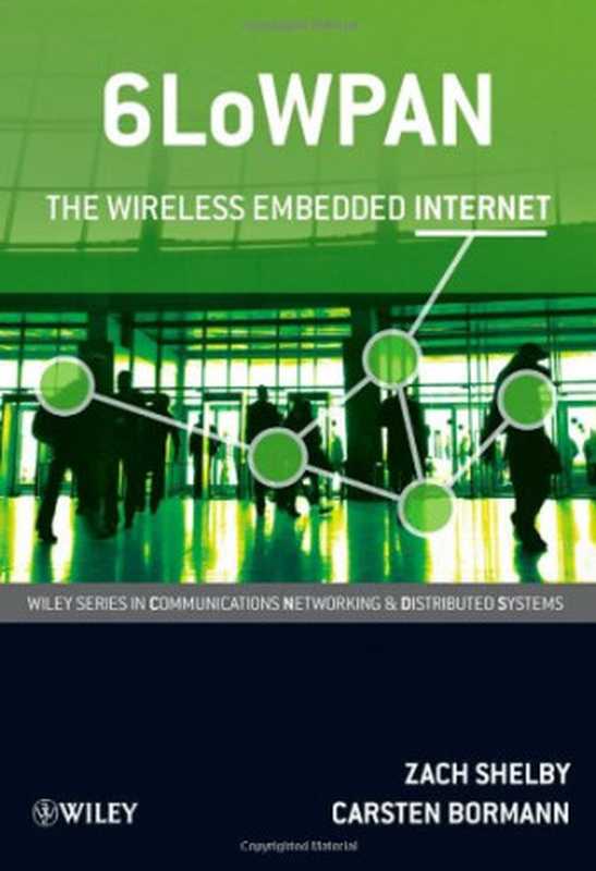 6LoWPAN： The Wireless Embedded Internet (Wiley Series on Communications Networking & Distributed Systems)（Zach Shelby， Carsten Bormann）（Wiley 2010）