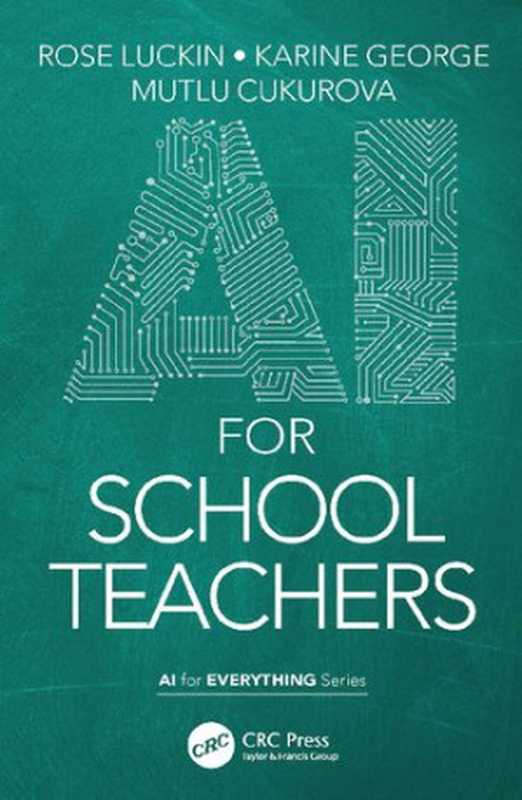 AI for School Teachers（Rose Luckin， Karine George， Mutlu Cukurova.）（CRC Press 2022）