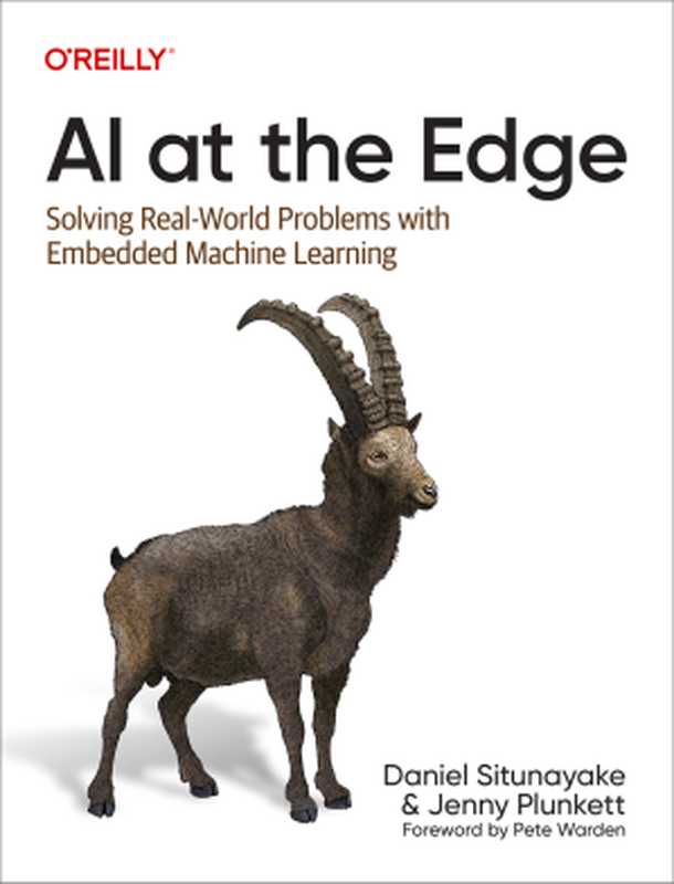 AI at the Edge： Solving Real-World Problems with Embedded Machine Learning（Daniel Situnayake）（O