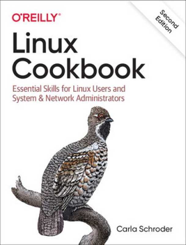 Linux Cookbook： Essential Skills for Linux Users and System & Network Administrators（Carla Schroder）（O’Reilly Media， Inc. 2021）