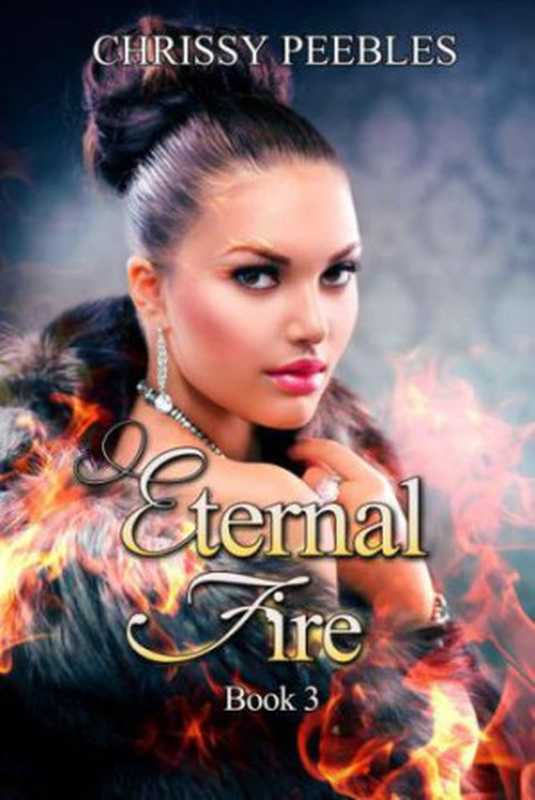 Eternal Fire（Peebles Chrissy）（Rocky Rivers Publishing 2013）