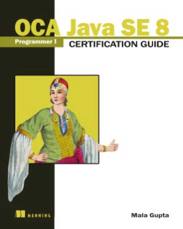 OCA Java SE 8 Programmer I Certification Guide（Mala Gupta）（Manning Publications 2016）