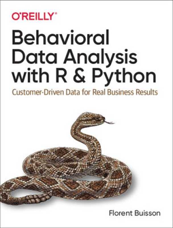 Behavioral Data Analysis with R and Python： Customer-Driven Data for Real Business Results（Florent Buisson）（O