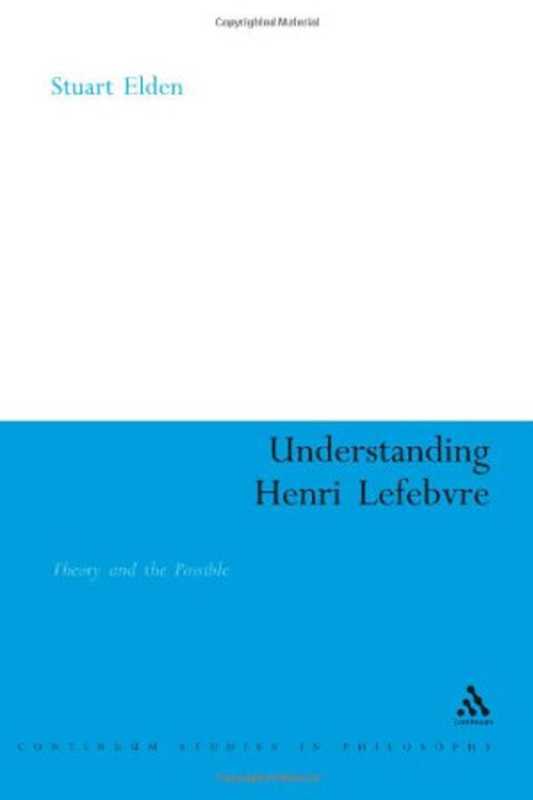 Understanding Henri Lefebvre  Theory and the Possible（Stuart Elden）（Continuum 2004）