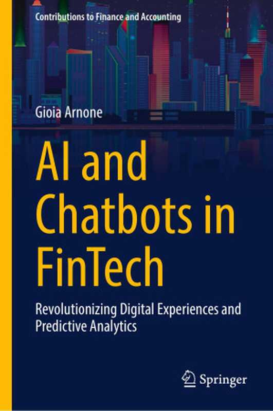 AI and Chatbots in Fintech： Revolutionizing Digital Experiences and Predictive Analytics（Gioia Arnone）（2024）