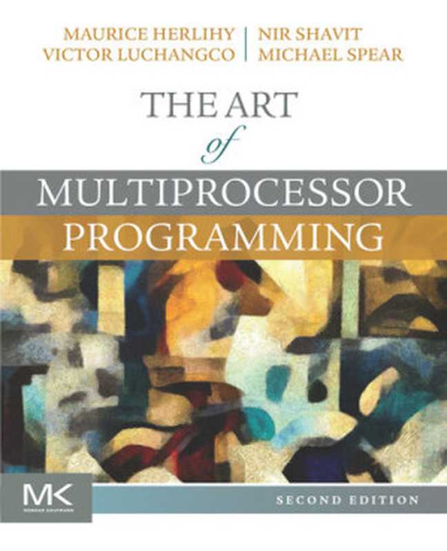 The Art of Multiprocessor Programming. Second Edition（Maurice Herlihy， Nir Shavit， Victor Luchangco， Michael Spear）（Elsevier Science 2020）