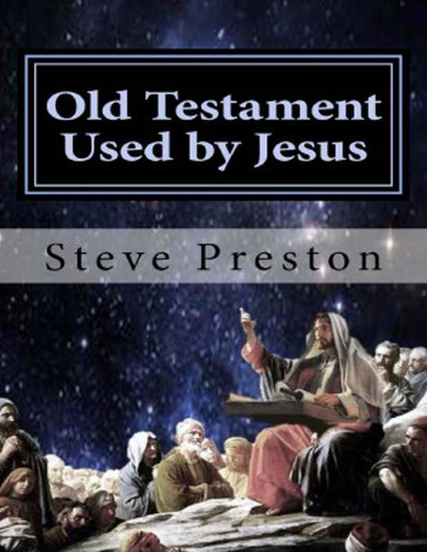 Old Testament Used by Jesus（Steve Preston [Preston， Steve]）（2016）