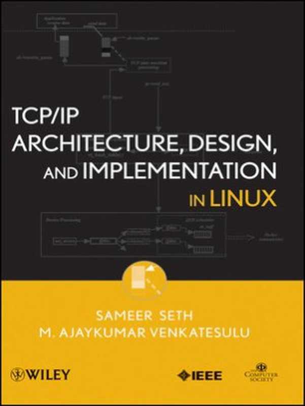 TCP IP Architecture， Design and Implementation in Linux（Sameer Seth， M. Ajaykumar Venkatesulu）（Wiley-IEEE Computer Society Press 2008）