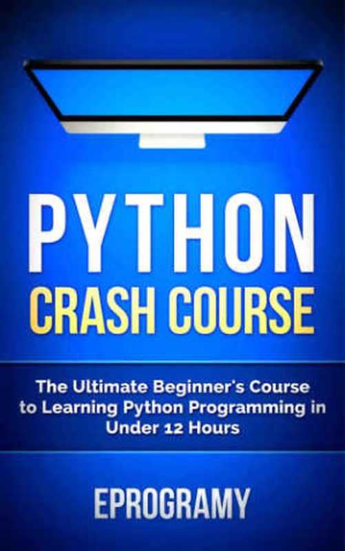 Python： Crash Course - The Ultimate Beginner