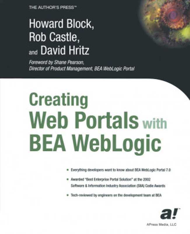 Creating Web Portals with BEA WebLogic（Howard Block， Rob Castle， David Hritz (auth.)）（Apress 2003）