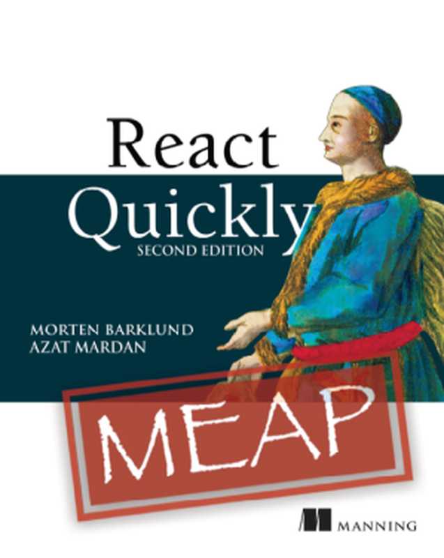 React Quickly， Second Edition (MEAP v8)（Morten Barklund， Azat Mardan）（Manning Publications 2022）