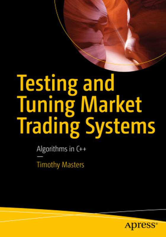 Testing and Tuning Market Trading Systems： Algorithms in C++（Timothy Masters）（Apress 2018）