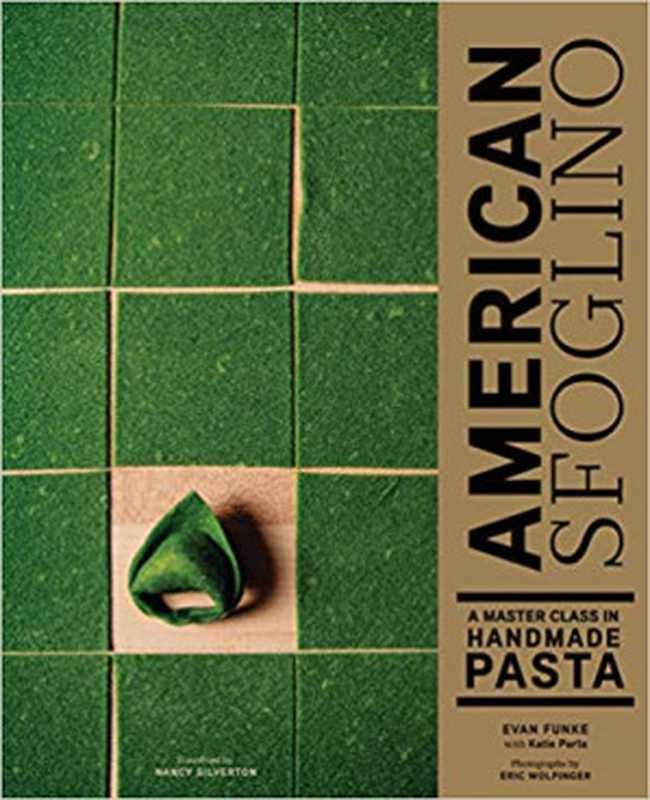 American Sfoglino： A Master Class in Handmade Pasta（Evan Funke， Katie Parla， Eric Wolfinger）（Chronicle Books 2019）