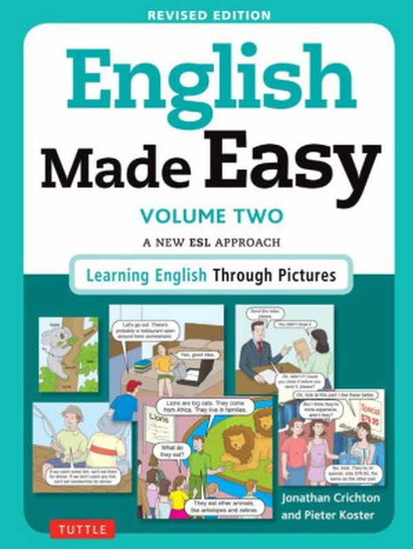 English Made Easy Volume Two  A New ESL Approach  Learning English Through Pictures（Jonathan Crichton  Pieter Koster）（Tuttle Publishing 2016）