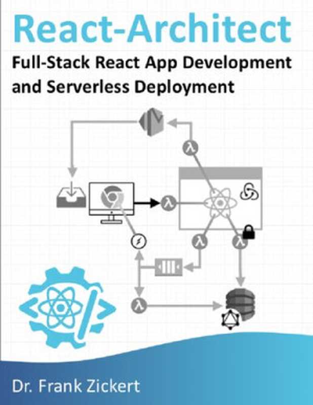 React-Architect： Full-Stack React App Development and Serverless Deployment（Frank Zickert）（React-Architect 2020）