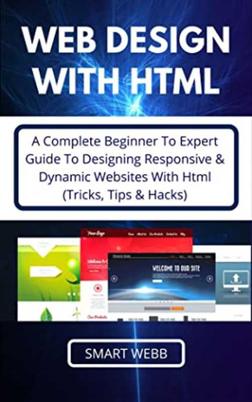 Web Design With Html： A Complete Beginner To Expert Guide To Designing Responsive & Dynamic Websites With Html（，）（2021）