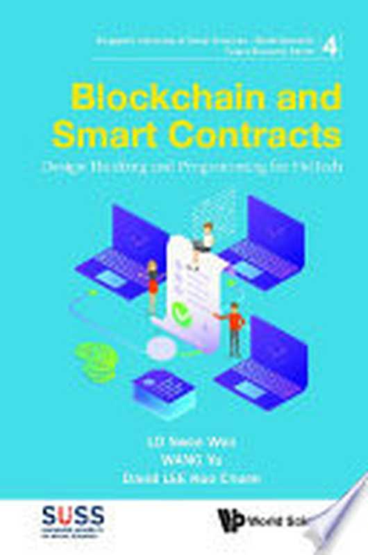 Blockchain And Smart Contracts： Design Thinking And Programming For Fintech（Swee Won Lo; Yu Wang; David Kuo Chuen Lee）（World Scientific Publishing 2021）