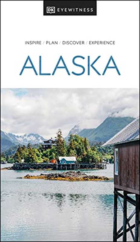 Eyewitness Alaska（DK Eyewitness）（National Geographic Books 2022）