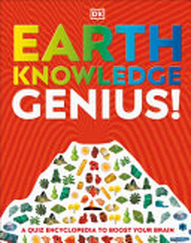 Earth Knowledge Genius!： A Quiz Encyclopedia to Boost Your Brain（Dorling Kindersley）（DK Children 2022）