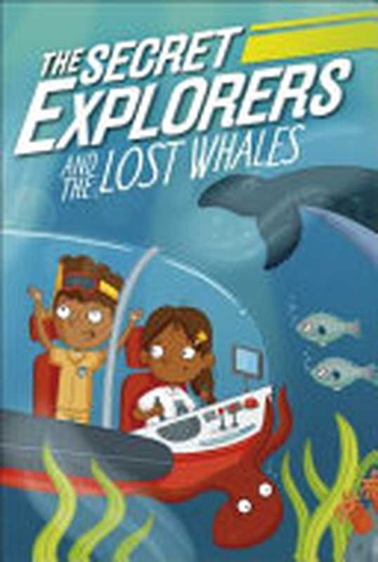 The Secret Explorers and the Lost Whales（SJ King）（DK CHILDREN 2020）