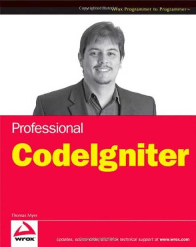 Professional CodeIgniter (Wrox Professional Guides)（Thomas Myer）（Wrox 2008）