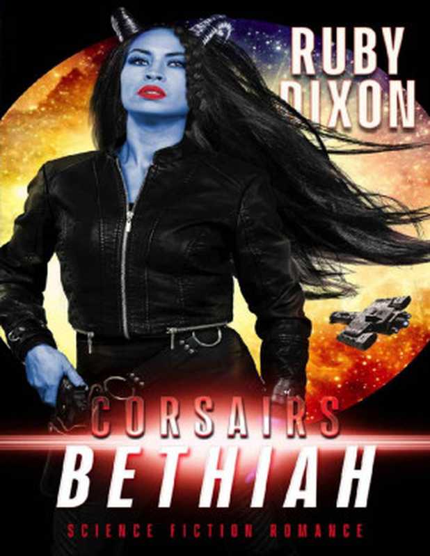 Corsairs： Bethiah (Corsair Brothers Book 5)（Ruby Dixon）（Ruby Dixon 2023）