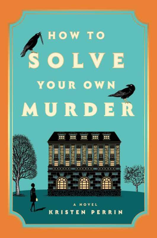 How to Solve Your Own Murder： A Novel（Kristen Perrin）（Penguin Publishing Group 2024）