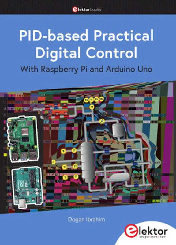 PID-based Practical Digital Control with Raspberry Pi and Arduino Uno（Dogan Ibrahim）（Elektor 2022）