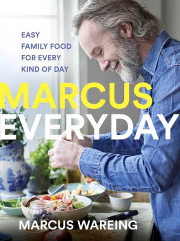 Marcus Everyday • Easy Family Food for Every Kind of Day（Marcus Wareing）（HarperCollins 2019）