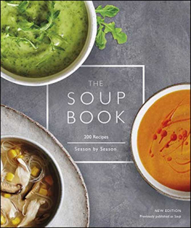 The Soup Book： 200 Recipes， Season by Season（Sophie  Grigson）（DK 2019）