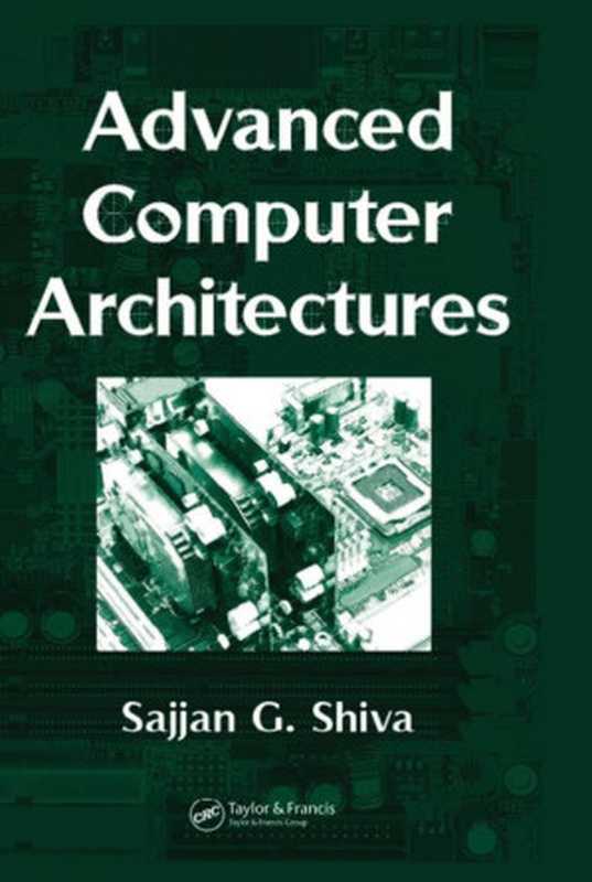 Advanced Computer Architectures（Shiva， Sajjan G）（Chapman and Hall CRC 2018）