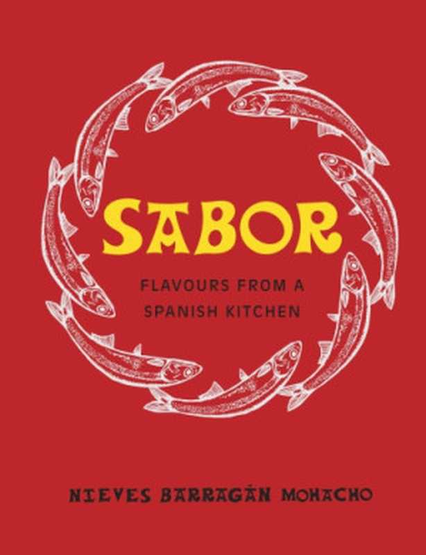 Sabor ： Flavours from a Spanish Kitchen（Nieves Barragán Mohacho）（Penguin UK 2017）