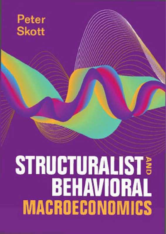 Structuralist and Behavioral Macroeconomics 2023（Skott P.）（2023）