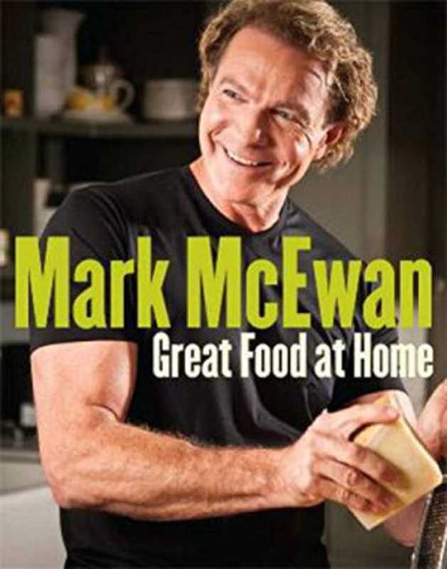 Great Food at Home ： Family-Style Recipes for Everyday（Mark McEwan）（PENGUIN GROUP (CANADA);Viking;Michael Joseph 2011）