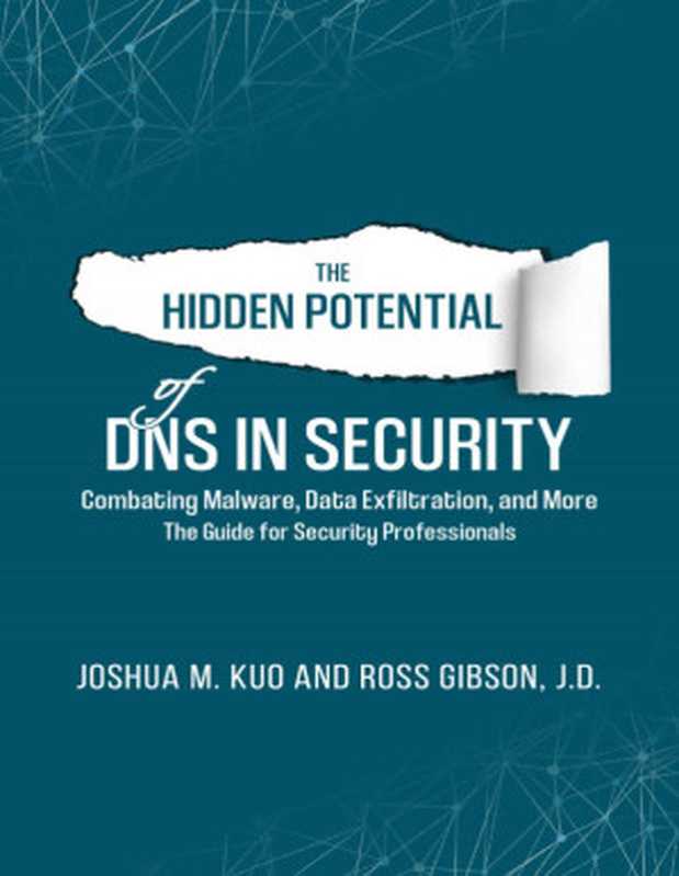 The Hidden Potential of DNS in Security（Joshua M. Kuo， Ross Gibson）（Infoblox 2023）