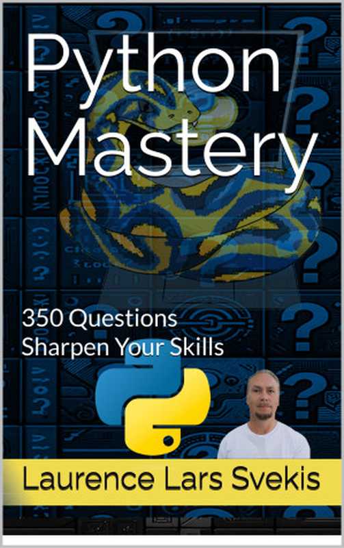 Python Mastery： 350 Questions to Sharpen Your Skills（Svekis， Laurence Lars）（2024）