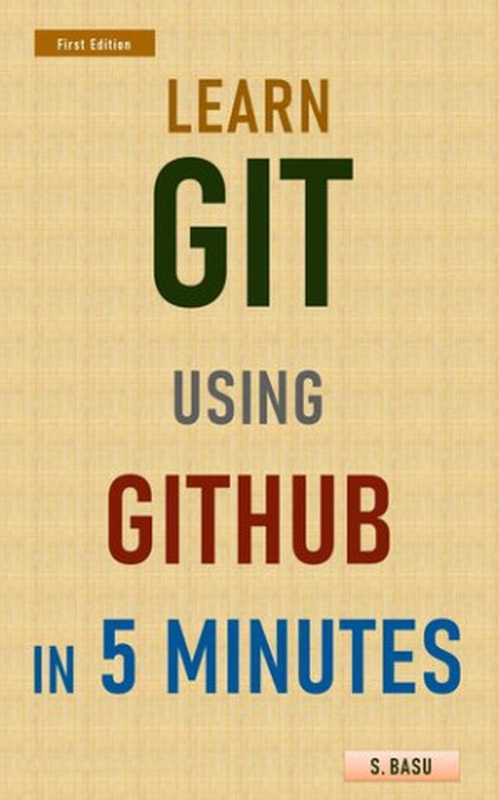 Learn GIT using GITHUB in 5 minutes（BASU， S）（2021）