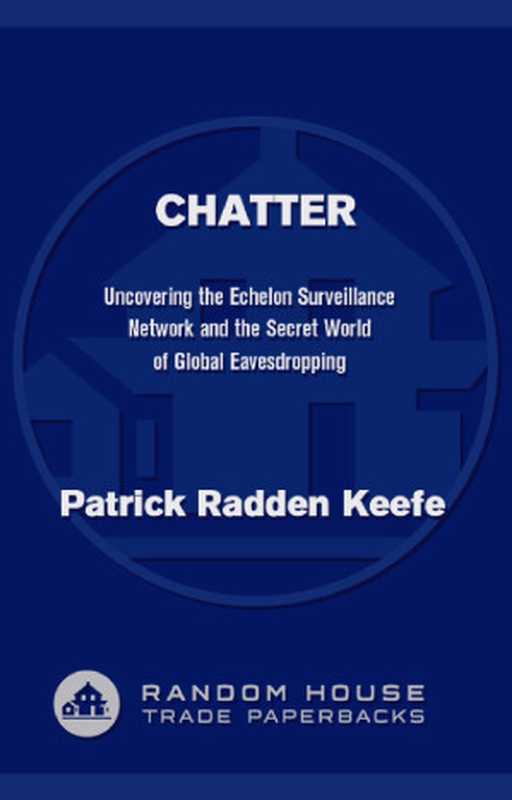 Chatter（Keefe， Patrick Radden）（Random House 2011）