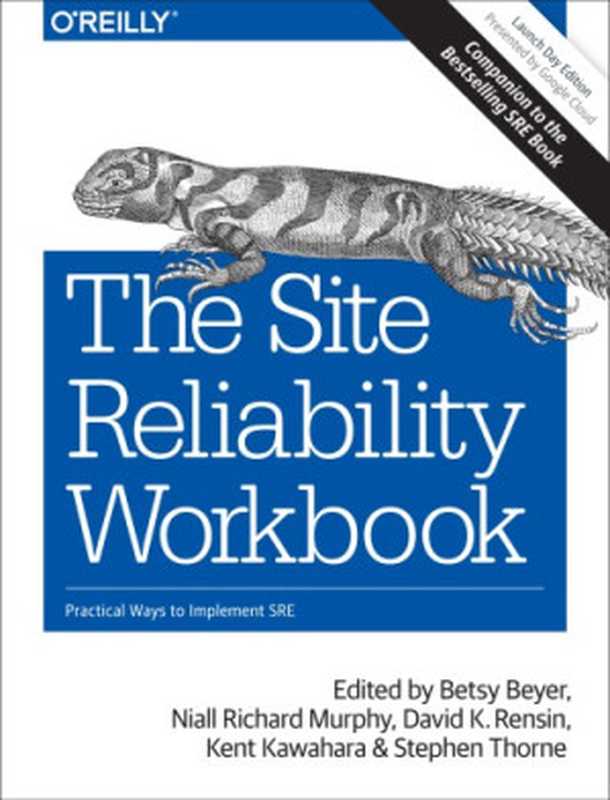 The site reliability workbook： practical ways to implement SRE（Beyer， Betsy;Kawahara， Kent;Murphy， Niall Richard;Rensin， David K.;Thorne， Stephen）（O