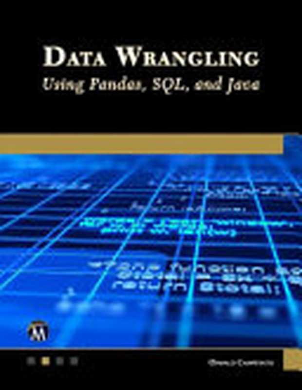 Data Wrangling Using Pandas， Sql， and Java（Oswald Campesato）（Mercury Learning and Information 2022）