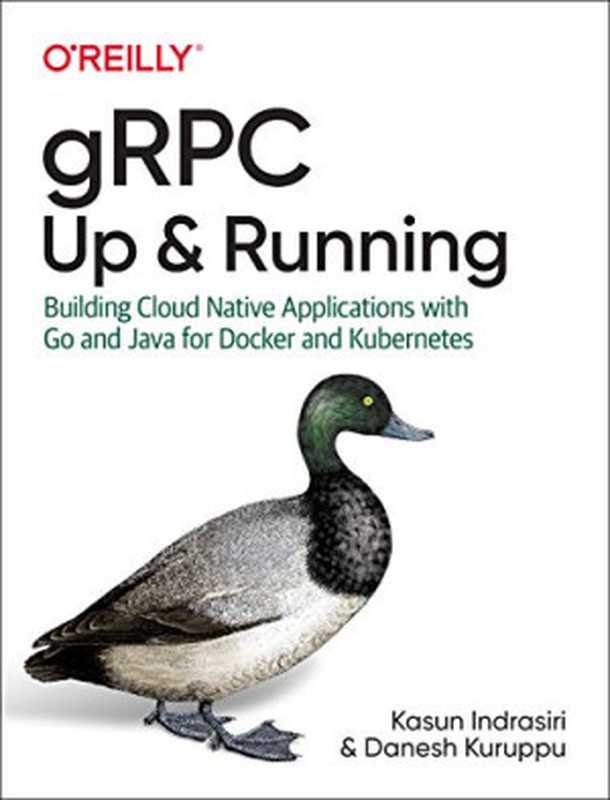 gRPC： Up and Running： Building Cloud Native Applications with Go and Java for Docker and Kubernetes（Kasun Indrasiri， Danesh Kuruppu）（O