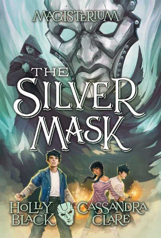 The Silver Mask（Black Holly， Clare Cassandra）（Scholastic Press 2017）