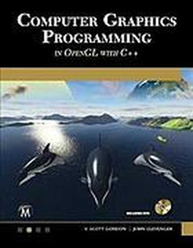 Computer graphics programming in OpenGL with C++（Clevenger， John; Gordon， V. Scott）（Mercury Learning and Information 2019）