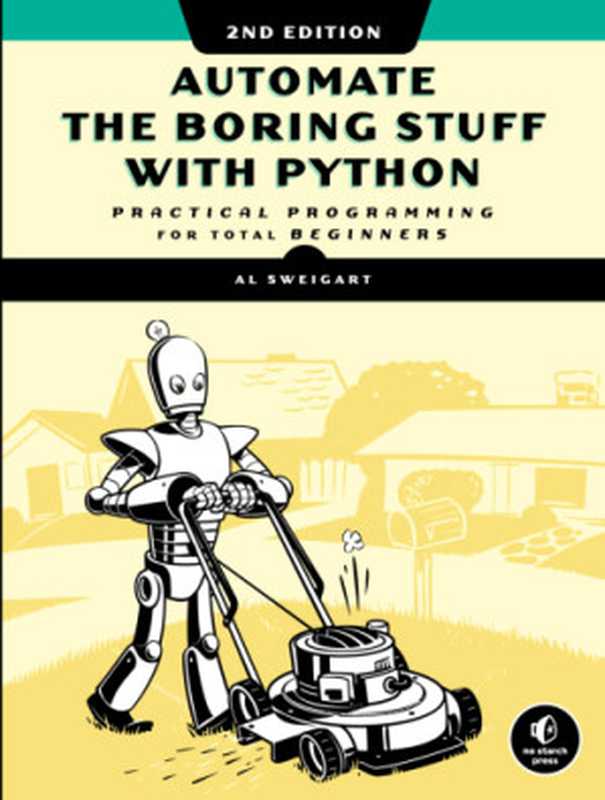 Automate the Boring Stuff with Python， 2nd Edition： Practical Programming for Total Beginners（Al Sweigart）（No Starch Press， Inc. 2020）