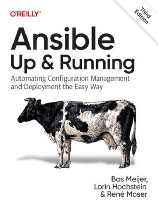 Ansible： Up & Running - Automating Configuration Management and Deployment the Easy Way， 3rd Edition（Bas Meijer， Lorin Hochstein， René Moser）（O