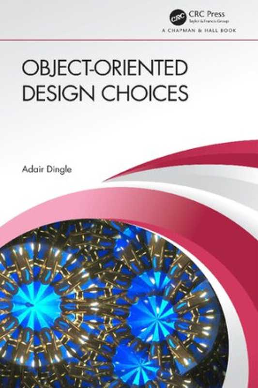 Object-Oriented Design Choices（Adair Dingle）（CRC Press 2021）