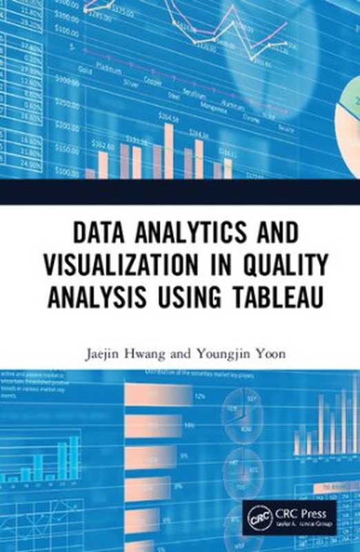 Data Analytics and Visualization in Quality Analysis using Tableau（Hwang， Jaejin， Yoon， Youngjin）（CRC Press 2021）