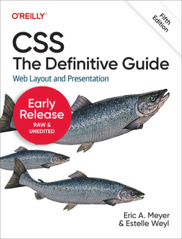 CSS： The Definitive Guide Web Layout and Presentation（Eric A. Meyer; Estelle Weyl）（O