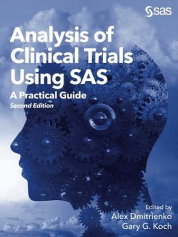 Analysis of Clinical Trials Using SAS： A Practical Guide， Second Edition（Alex Dmitrienko; Gary G. Koch）（SAS Institute 2017）