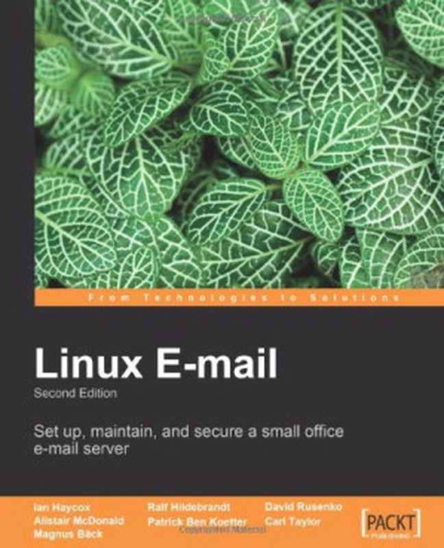 Linux E-mail： Set up， Maintain， and Secure a Small Office E-mail Server（Ian Haycox， Alistair McDonald， Magnus Bäck， Ralf Hildebrandt， Patrick Ben Koetter， David Rusenko， Carl Taylor）（Packt 2009）